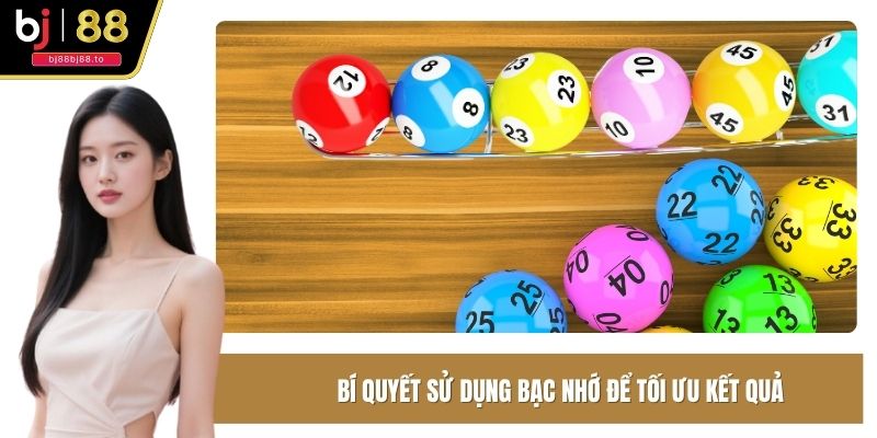 Bí quyết sử dụng bạc nhớ để tối ưu kết quả