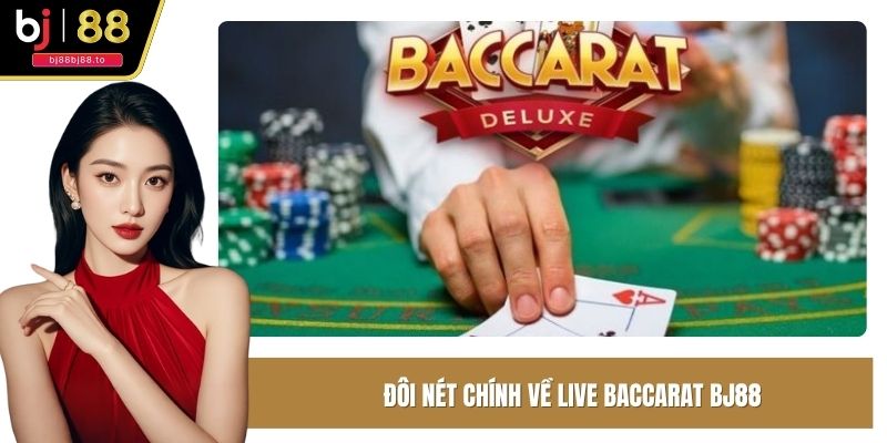 Đôi nét chính về live baccarat BJ88