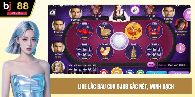 Live lắc bầu cua BJ88 sắc nét, minh bạch