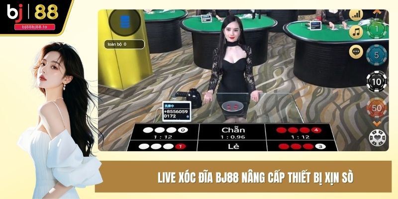 Live xóc đĩa BJ88 nâng cấp thiết bị xịn sò