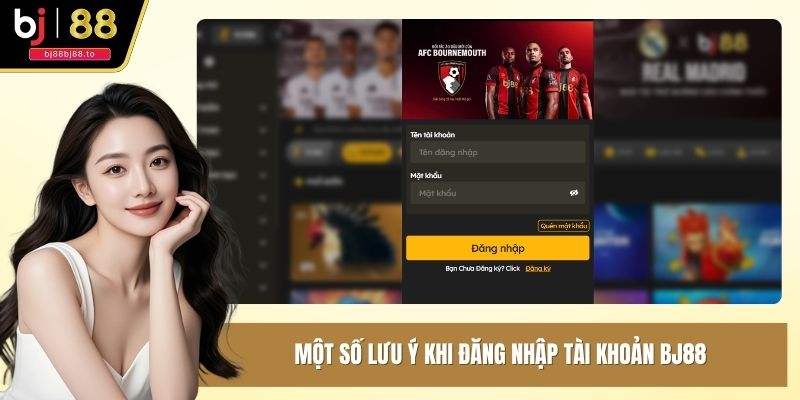 Một số lưu ý khi đăng nhập tài khoản BJ88