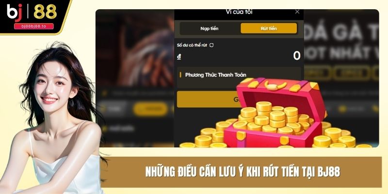 Những điều cần lưu ý khi rút tiền tại BJ88