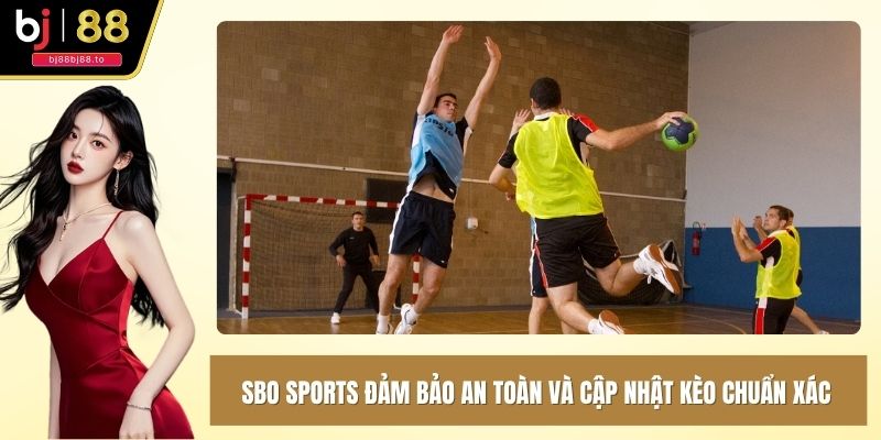 SBO Sports đảm bảo an toàn và cập nhật kèo chuẩn xác