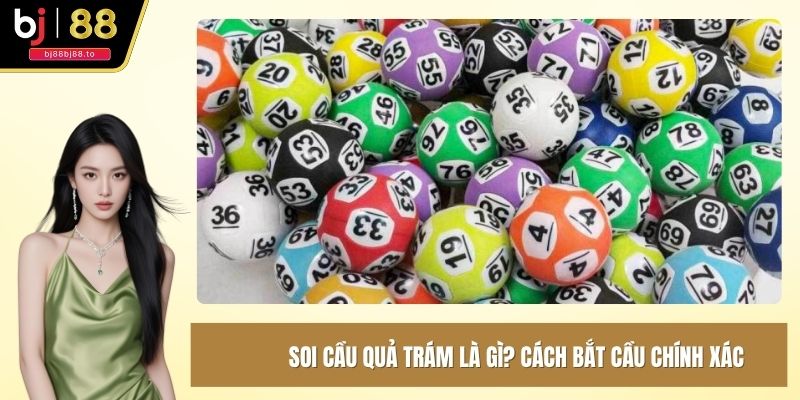 Soi cầu quả trám