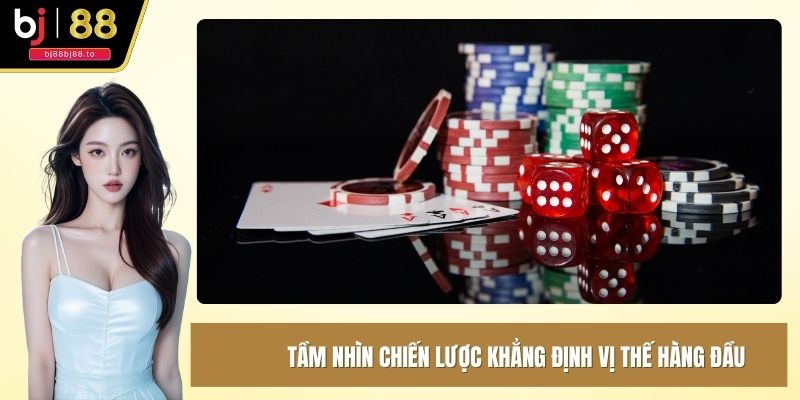 Tầm nhìn chiến lược khẳng định vị thế hàng đầu