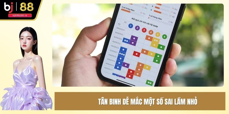 Tân binh dễ mắc một số sai lầm nhỏ