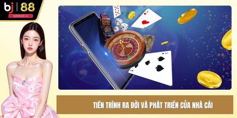 Tiến trình ra đời và phát triển của nhà cái