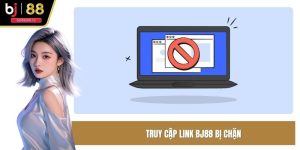 Truy cập link BJ88 bị chặn