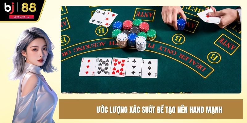 Ước lượng xác suất để tạo nên hand mạnh