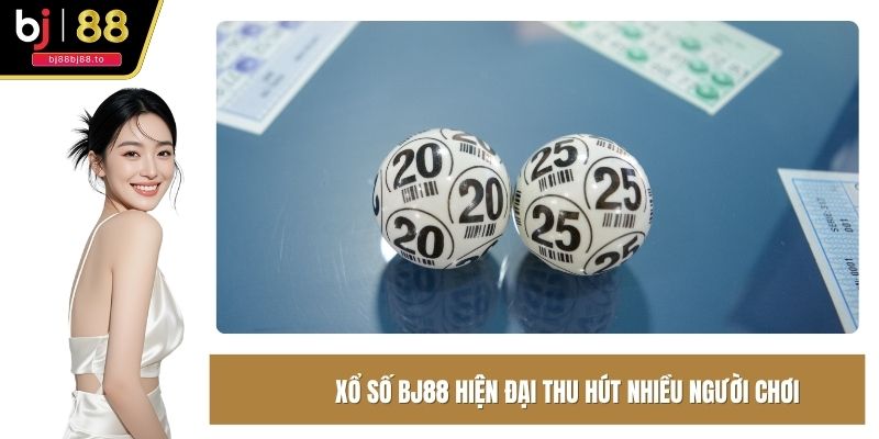Xổ số BJ88 hiện đại thu hút nhiều người chơi