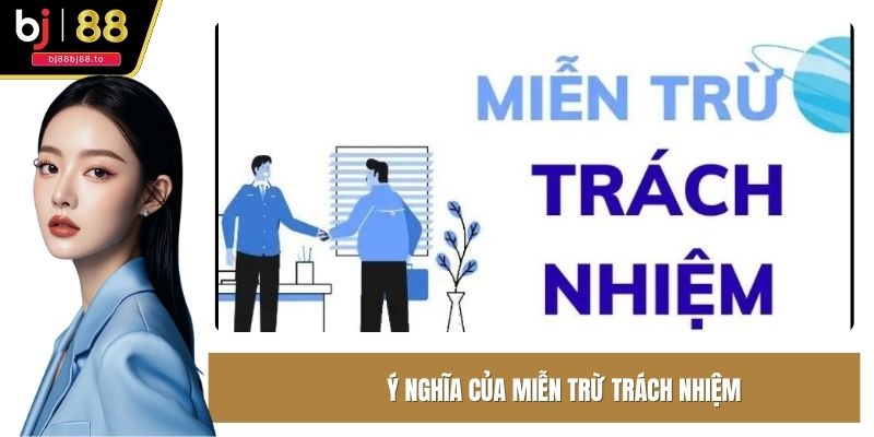 Ý nghĩa của miễn trừ trách nhiệm